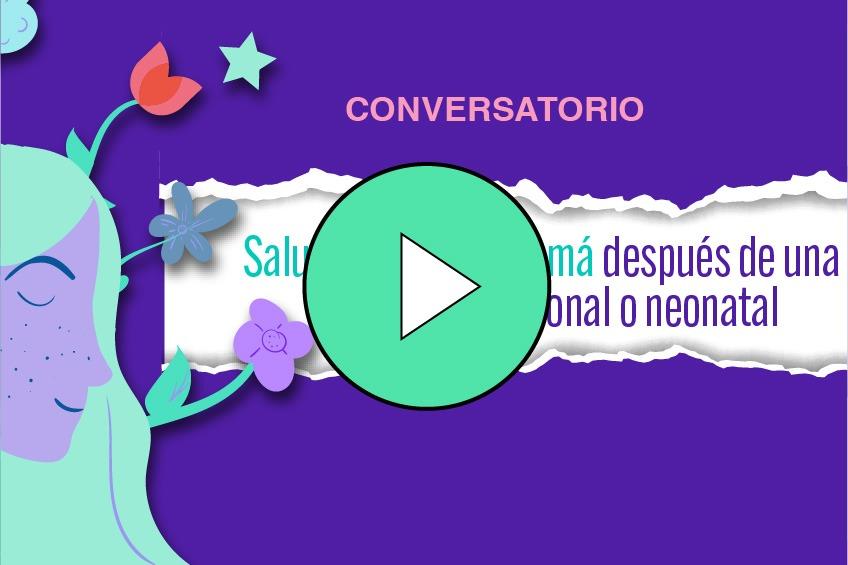 Conversatorio: Salud mental de mamá después de una muerte gestacional o neonatal